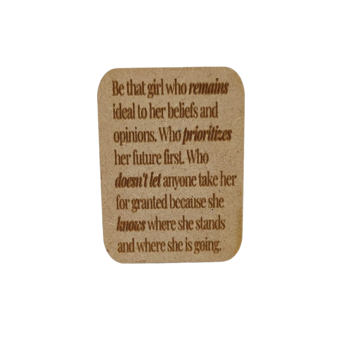 Wooden gift card - Fridge magnet -   Be that girl who remains ideal to her beliefs and opinions
