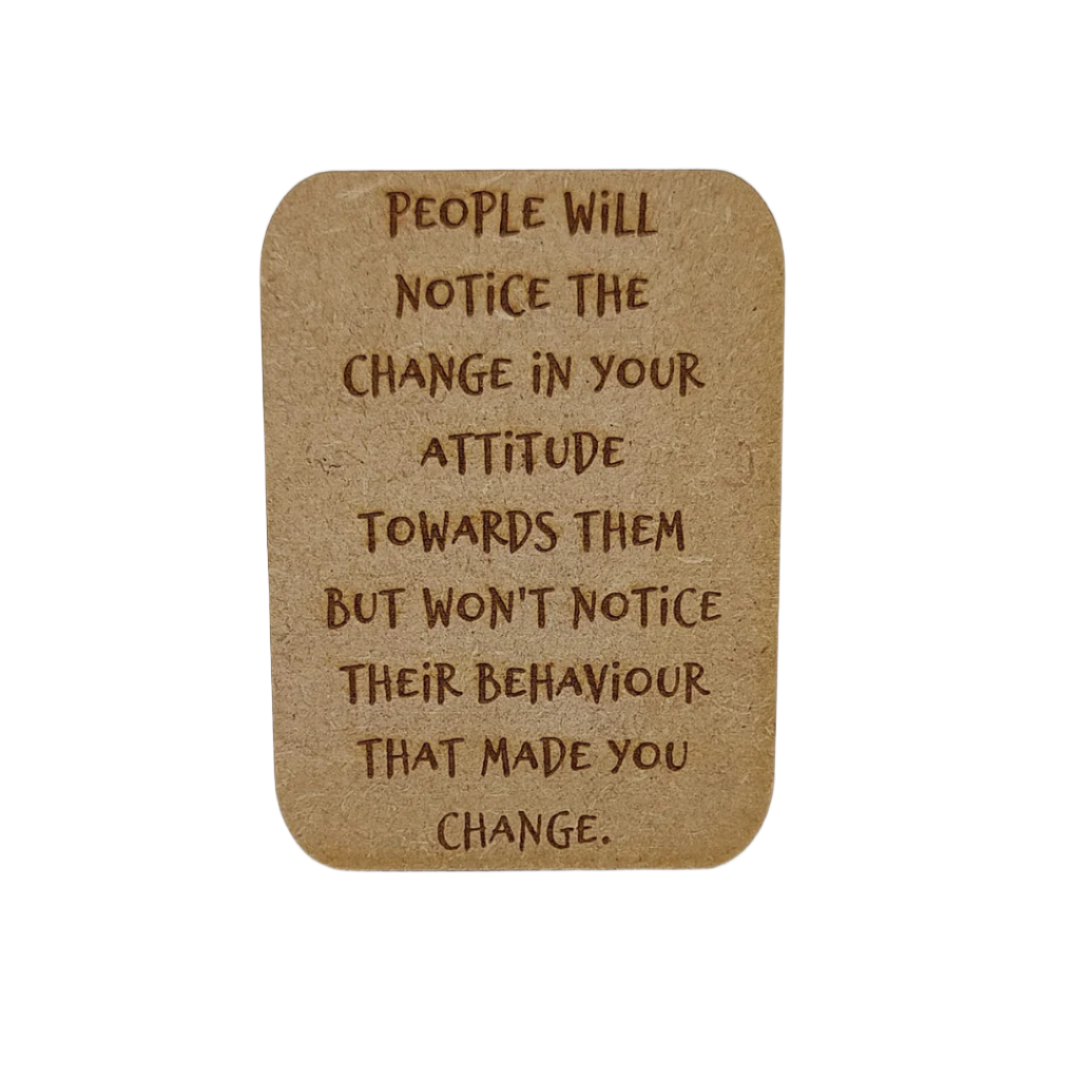 Wooden gift card - Fridge magnet -  People will notice the change in your attitude